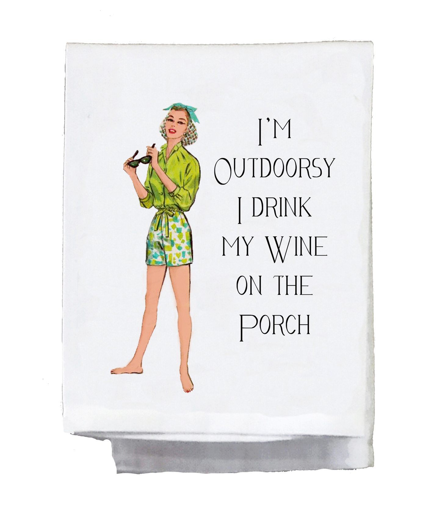 Sassy Girl, I'm Outdoorsy I Drink My Wine on the Porch